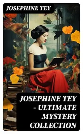 Tey |  JOSEPHINE TEY - Ultimate Mystery Collection | eBook | Sack Fachmedien