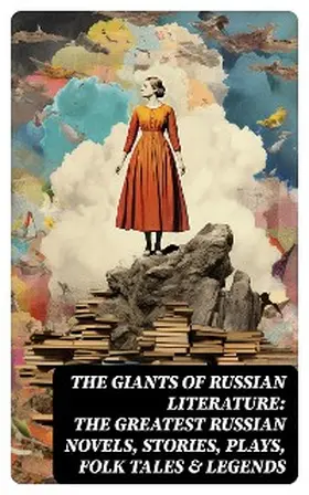 Andreyev / Gogol / Saltykov |  The Giants of Russian Literature: The Greatest Russian Novels, Stories, Plays, Folk Tales & Legends | eBook | Sack Fachmedien