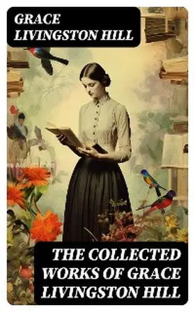 Hill |  The Collected Works of Grace Livingston Hill | eBook | Sack Fachmedien