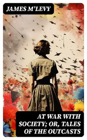 M'Levy |  At War with Society; or, Tales of the Outcasts | eBook | Sack Fachmedien