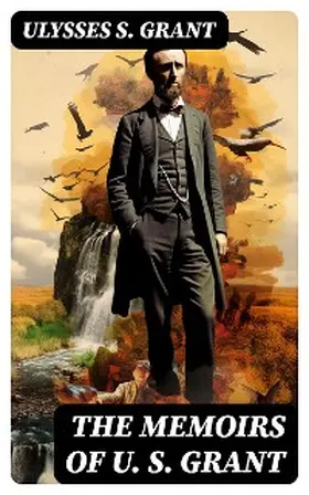 Grant |  The Memoirs of U. S. Grant | eBook | Sack Fachmedien