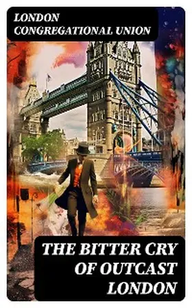Union |  The bitter cry of outcast London | eBook | Sack Fachmedien
