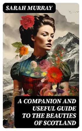 Murray |  A Companion and Useful Guide to the Beauties of Scotland | eBook | Sack Fachmedien