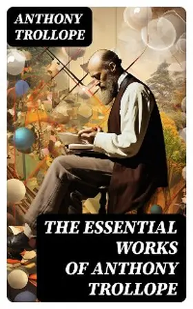 Trollope |  The Essential Works of Anthony Trollope | eBook | Sack Fachmedien
