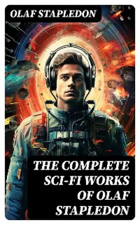 Stapledon |  The Complete Sci-Fi Works of Olaf Stapledon | eBook | Sack Fachmedien