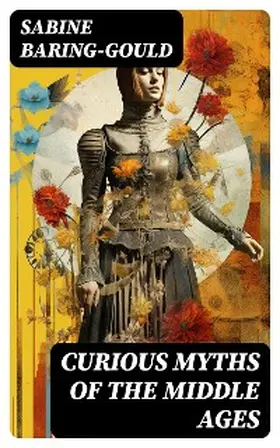Baring-Gould |  Curious Myths of the Middle Ages | eBook | Sack Fachmedien