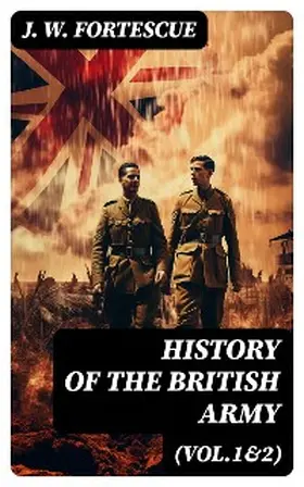 Fortescue |  History of the British Army (Vol.1&2) | eBook | Sack Fachmedien