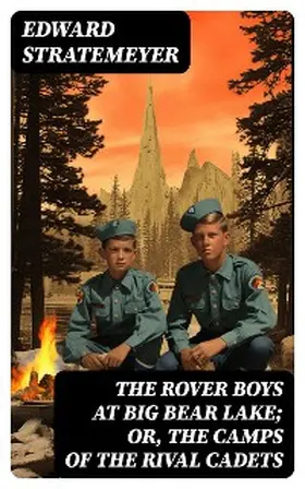 Stratemeyer |  The Rover Boys at Big Bear Lake; or, The Camps of the Rival Cadets | eBook | Sack Fachmedien