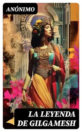 Anónimo |  La Leyenda de Gilgamesh | eBook | Sack Fachmedien