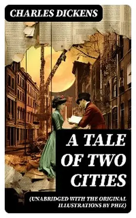 Dickens |  A Tale of Two Cities (Unabridged with the original illustrations by Phiz) | eBook | Sack Fachmedien
