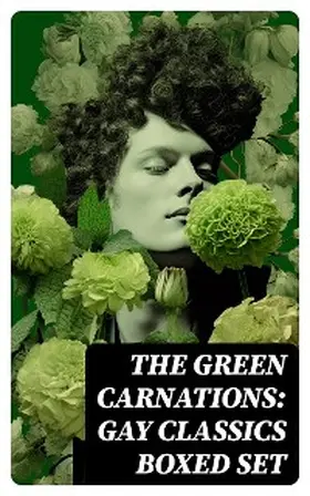 Wilde / Taylor / Fuller |  The Green Carnations: Gay Classics Boxed Set | eBook | Sack Fachmedien