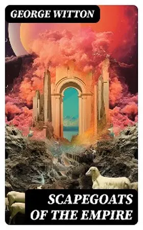 Witton |  Scapegoats of the Empire | eBook | Sack Fachmedien