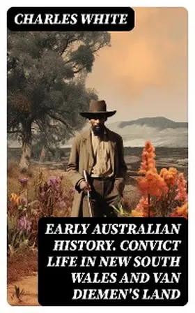White |  Early Australian History. Convict Life in New South Wales and Van Diemen's Land | eBook | Sack Fachmedien