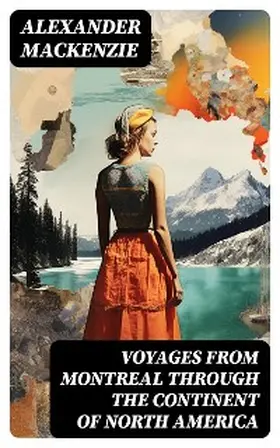 Mackenzie |  Voyages from Montreal Through the Continent of North America | eBook | Sack Fachmedien