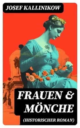 Kallinikow |  Frauen & Mönche (Historischer Roman) | eBook | Sack Fachmedien