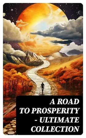Machiavelli / Gibran / Barnum |  A Road to Prosperity - Ultimate Collection | eBook | Sack Fachmedien