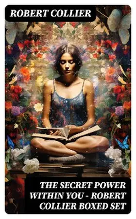 Collier |  The Secret Power Within You - Robert Collier Boxed Set | eBook | Sack Fachmedien