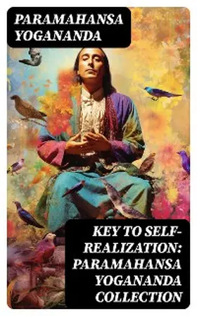 Yogananda |  Key to Self-Realization: Paramahansa Yogananda Collection | eBook | Sack Fachmedien