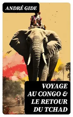 Gide |  Voyage au Congo & Le Retour du Tchad | eBook | Sack Fachmedien