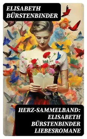 Bürstenbinder |  Herz-Sammelband: Elisabeth Bürstenbinder Liebesromane | eBook | Sack Fachmedien