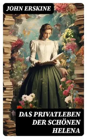 Erskine |  Das Privatleben der schönen Helena | eBook | Sack Fachmedien