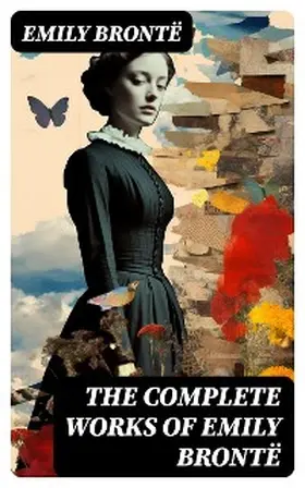 Brontë |  The Complete Works of Emily Brontë | eBook | Sack Fachmedien