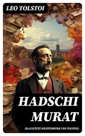 Tolstoi |  Hadschi Murat (Das letzte Meisterwerk von Tolstoi) | eBook | Sack Fachmedien