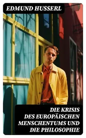 Husserl |  Die Krisis des europäischen Menschentums und die Philosophie | eBook | Sack Fachmedien