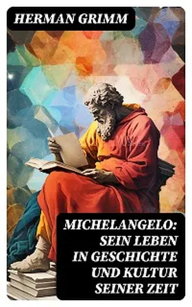 Grimm |  Michelangelo: Sein Leben in Geschichte und Kultur seiner Zeit | eBook | Sack Fachmedien