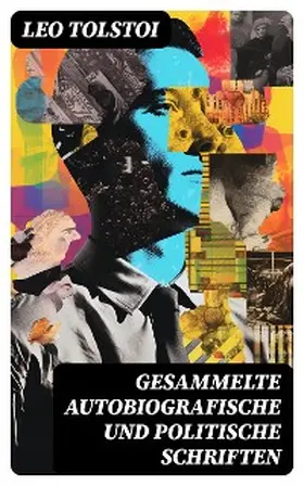 Tolstoi |  Gesammelte autobiografische und politische Schriften | eBook | Sack Fachmedien