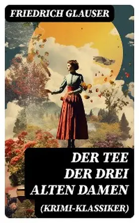 Glauser |  Der Tee der drei alten Damen (Krimi-Klassiker) | eBook | Sack Fachmedien