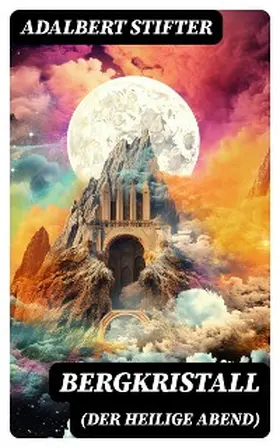 Stifter |  Bergkristall (Der heilige Abend) | eBook | Sack Fachmedien