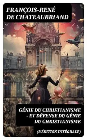 Chateaubriand |  Génie du Christianisme - et Défense du Génie du Christianisme (L'édition intégrale) | eBook | Sack Fachmedien