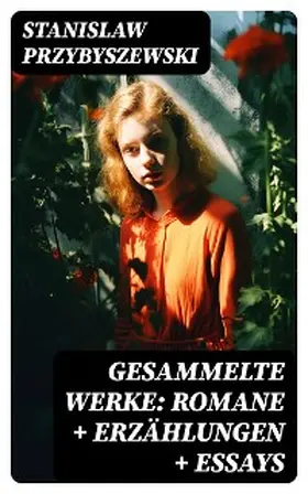 Przybyszewski |  Gesammelte Werke: Romane + Erzählungen + Essays | eBook | Sack Fachmedien