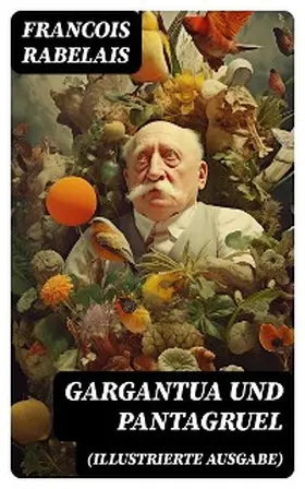 Rabelais |  Gargantua und Pantagruel (Illustrierte Ausgabe) | eBook | Sack Fachmedien