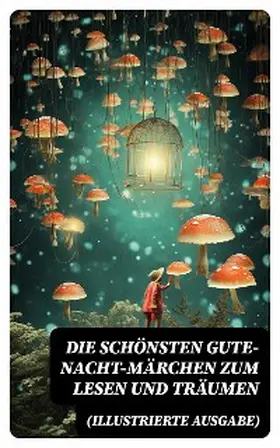 Bechstein / Wolff / Jacobs |  Die schönsten Gute-Nacht-Märchen zum Lesen und Träumen (Illustrierte Ausgabe) | eBook | Sack Fachmedien