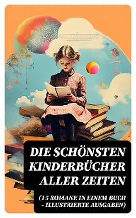Sapper / Stevenson / Burnett |  Die schönsten Kinderbücher aller Zeiten (15 Romane in einem Buch - Illustrierte Ausgaben) | eBook | Sack Fachmedien