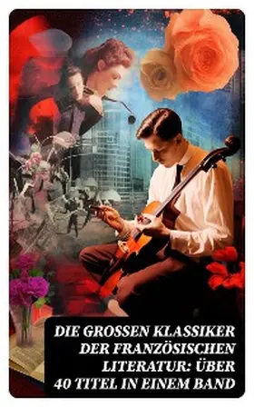 Dumas / Rabelais / Sand |  Die großen Klassiker der französischen Literatur: Über 40 Titel in einem Band | eBook | Sack Fachmedien