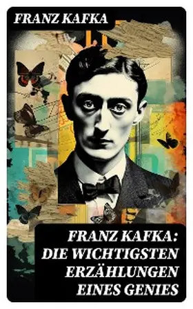 Kafka |  Franz Kafka: Die wichtigsten Erzählungen eines Genies | eBook | Sack Fachmedien