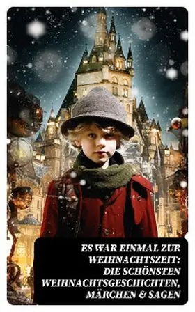 Raabe / Wilde / Rosegger |  Es war einmal zur Weihnachtszeit: Die schönsten Weihnachtsgeschichten, Märchen & Sagen | eBook | Sack Fachmedien