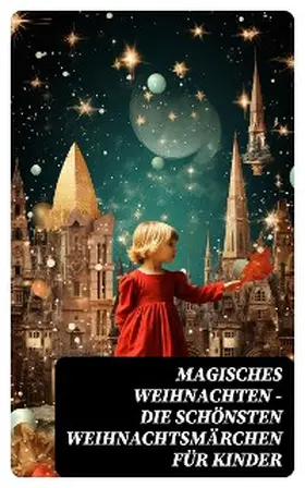 Lagerlöf / Kyber / Büchner |  Magisches Weihnachten - Die schönsten Weihnachtsmärchen für Kinder | eBook | Sack Fachmedien