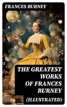 Burney |  The Greatest Works of Frances Burney (Illustrated) | eBook | Sack Fachmedien