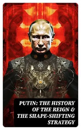 Defense / Navy / Gans |  PUTIN: The History of the Reign & The Shape-Shifting Strategy | eBook | Sack Fachmedien