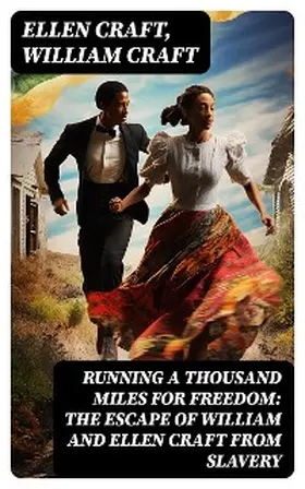 Craft |  Running a Thousand Miles for Freedom: The Escape of William and Ellen Craft From Slavery | eBook | Sack Fachmedien