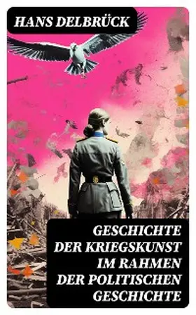 Delbrück |  Geschichte der Kriegskunst im Rahmen der politischen Geschichte | eBook | Sack Fachmedien