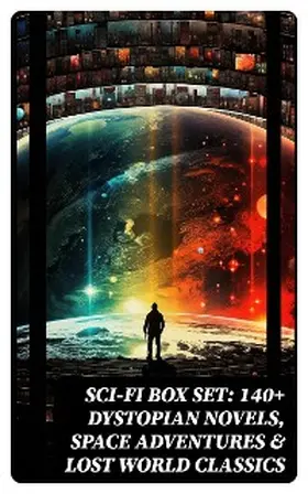 Verne / Doyle / Bramah |  Sci-Fi Box Set: 140+ Dystopian Novels, Space Adventures & Lost World Classics | eBook | Sack Fachmedien