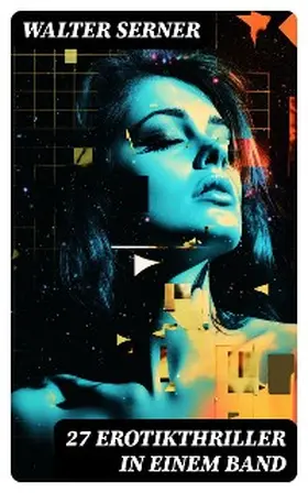 Serner |  27 Erotikthriller in einem Band | eBook | Sack Fachmedien