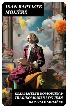 Molière |  Gesammelte Komödien & Tragikomödien von Jean Baptiste Molière | eBook | Sack Fachmedien