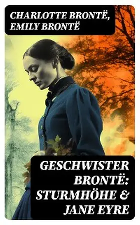 Brontë |  Geschwister Brontë: Sturmhöhe & Jane Eyre | eBook | Sack Fachmedien