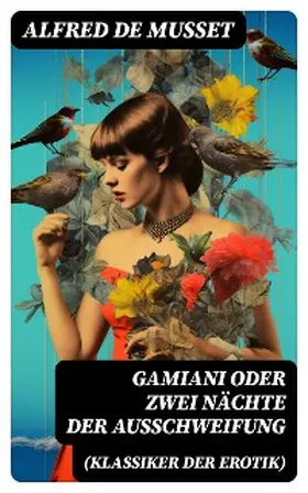 De Musset |  Gamiani oder Zwei Nächte der Ausschweifung (Klassiker der Erotik) | eBook | Sack Fachmedien